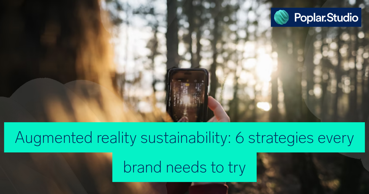 Augmented reality sustainability: 6 strategies every brand needs to try