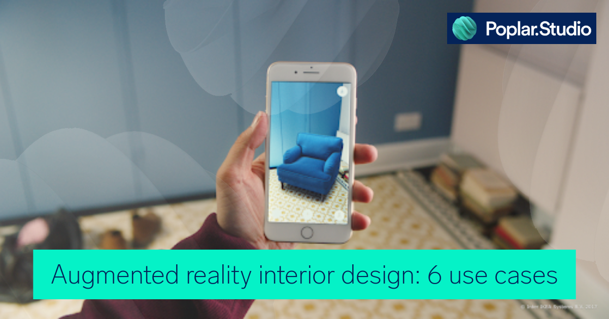 Augmented reality interior design: 6 use cases - Poplar Studio
