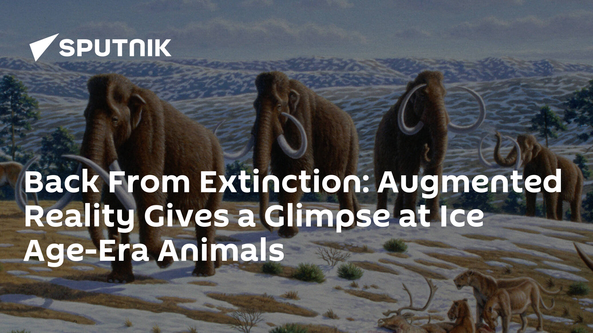 Back From Extinction: Augmented Reality Gives a Glimpse at Ice Age-Era Animals - 04.03.2022, Sputnik International