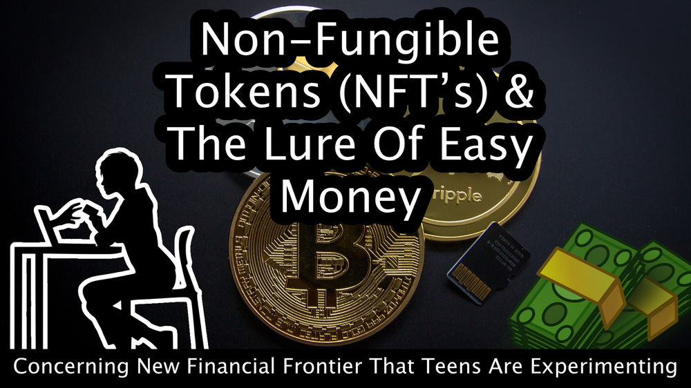 Non-Fungible Tokens (NFT’s) & The Lure of Easy Money