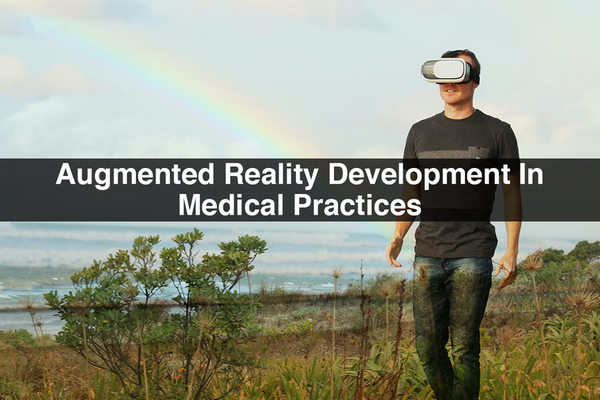 Augmented Reality Development In Medical Practices