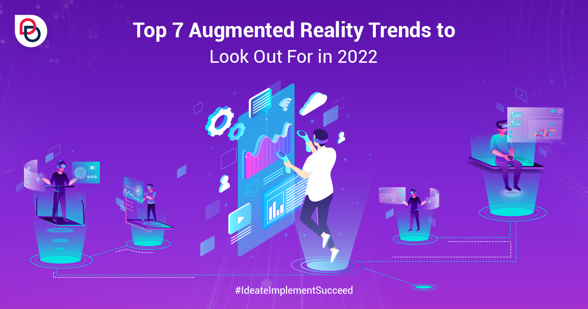 Top 7 Augmented Reality Trends to Look Out For in 2022