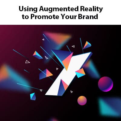 Using Augmented Reality to Promote Your Brand