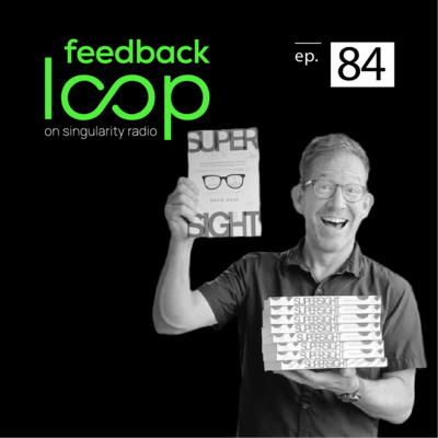 FBL84: David Rose - Using Augmented Reality to Gain Supersight by Singularity Radio