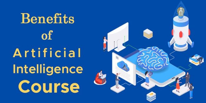 6 Benefits Of Artificial Intelligence Course