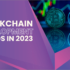10 Biggest Blockchain Trends of 2023 That Can Lead Your Business to Success