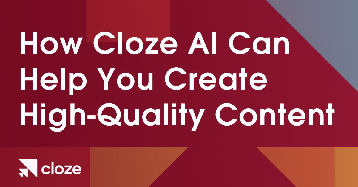 Elevate Your Writing with Cloze AI: How Artificial Intelligence Can Help You Create High-Quality Content