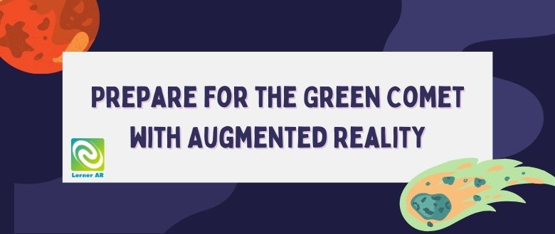 See the Green Comet and Teach with Augmented Reality