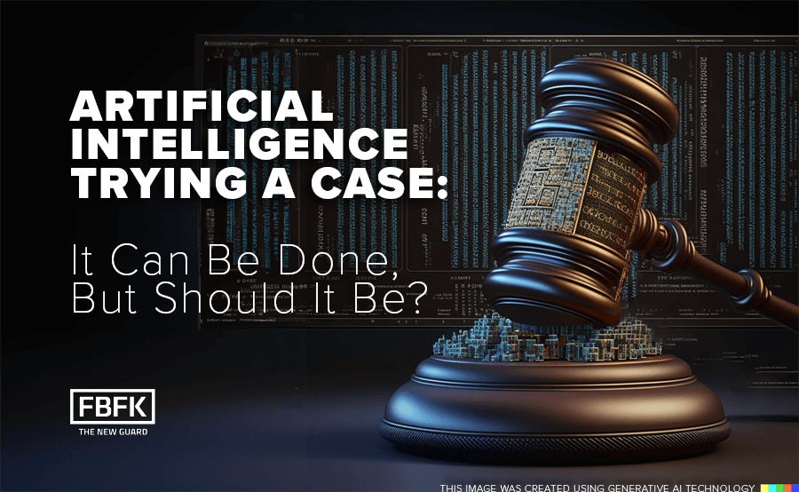 Artificial Intelligence Trying a Case: It Can Be Done, But Should It Be?