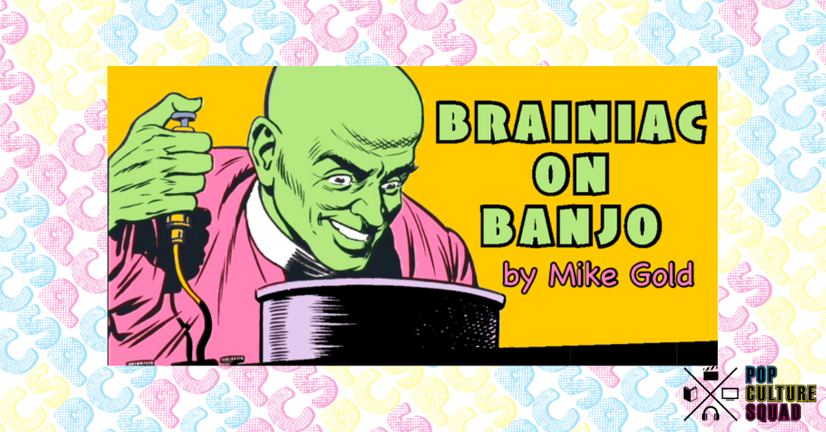 Brainiac On Banjo: Will A.I. Ruin Life As We Know It? - Pop Culture Squad