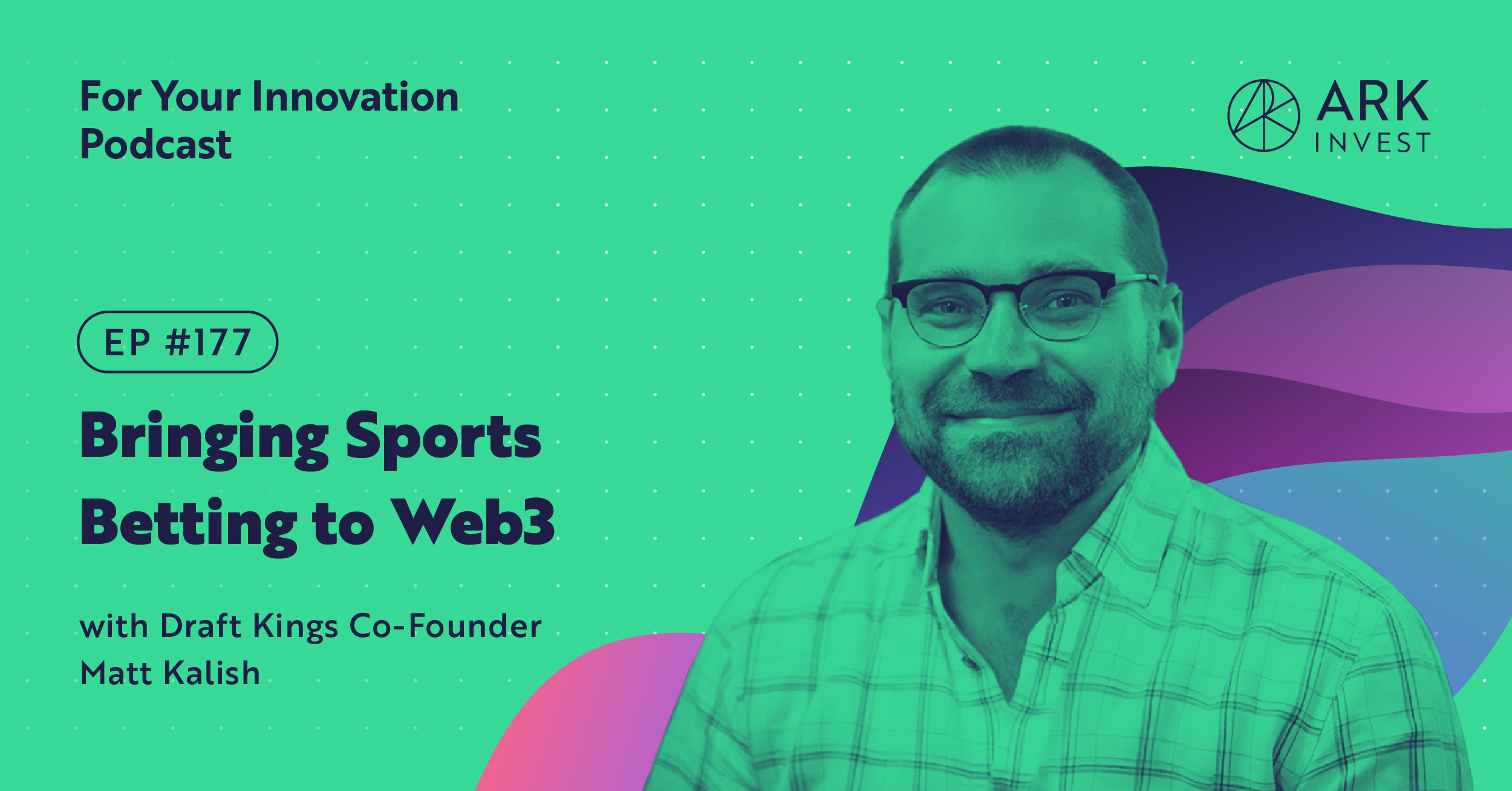 Bringing Sports Betting to Web3 with DraftKings Co-Founder Matt Kalish