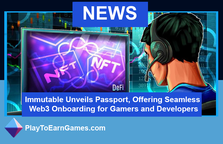 ImmutableX Launches Comprehensive Passport System for Web3 Gaming Onboarding - Play To Earn Games