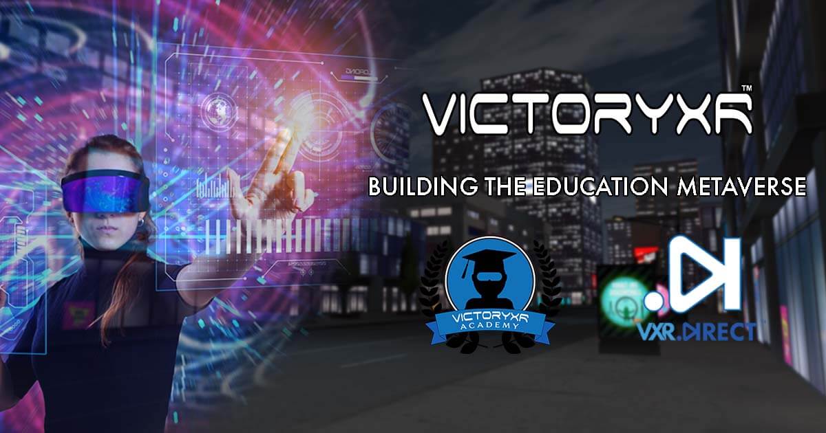 VictoryXR Announces New Round of Metaversities - Virtual Reality VR Education Software & Augmented Reality Learning - VictoryXR
