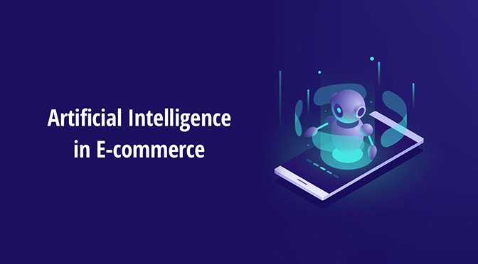 Benefits of Using Artificial Intelligence in E-commerce