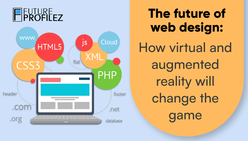 The Future Of Web Design: How Virtual and Augmented Reality Will Change The Game